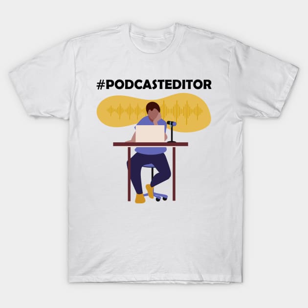 #podcasteditor T-Shirt by 1pic1treat